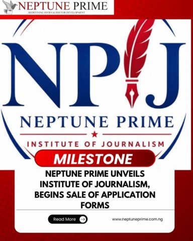 Neptune Prime Unveils Institute of Journalism, Begins Sale Of Application Forms HEALTH/EDUCATION