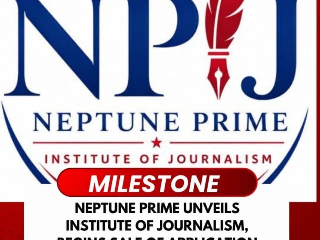 Neptune Prime Unveils Institute of Journalism, Begins Sale Of Application Forms