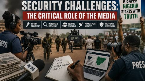 TACKLING NIGERIA’S SECURITY CHALLENGES: THE CRITICAL ROLE OF THE MEDIA