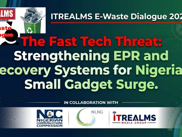 E-Waste Dialogue 2026: NCC, NLNG Drum Support for ITREALMS Multi-Stakeholder Forum